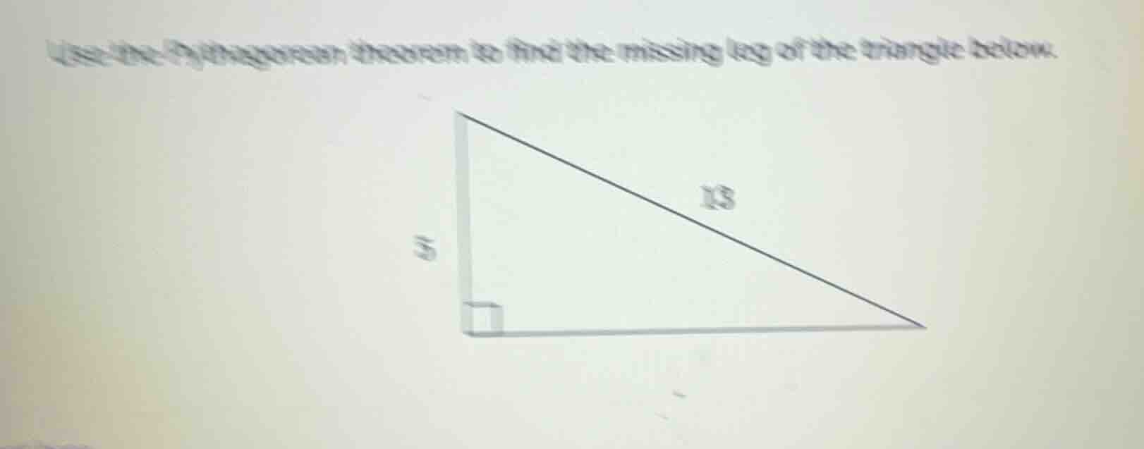 use the pythagorean theorem to find the missing leg of the triangle bel…