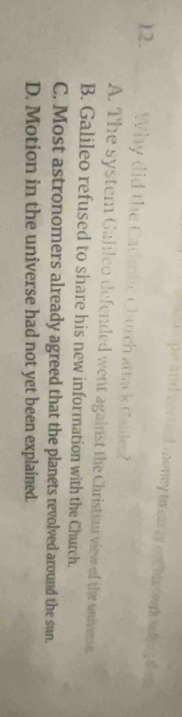 12 why did the catholic church attack galileo? a. the system galileo de…