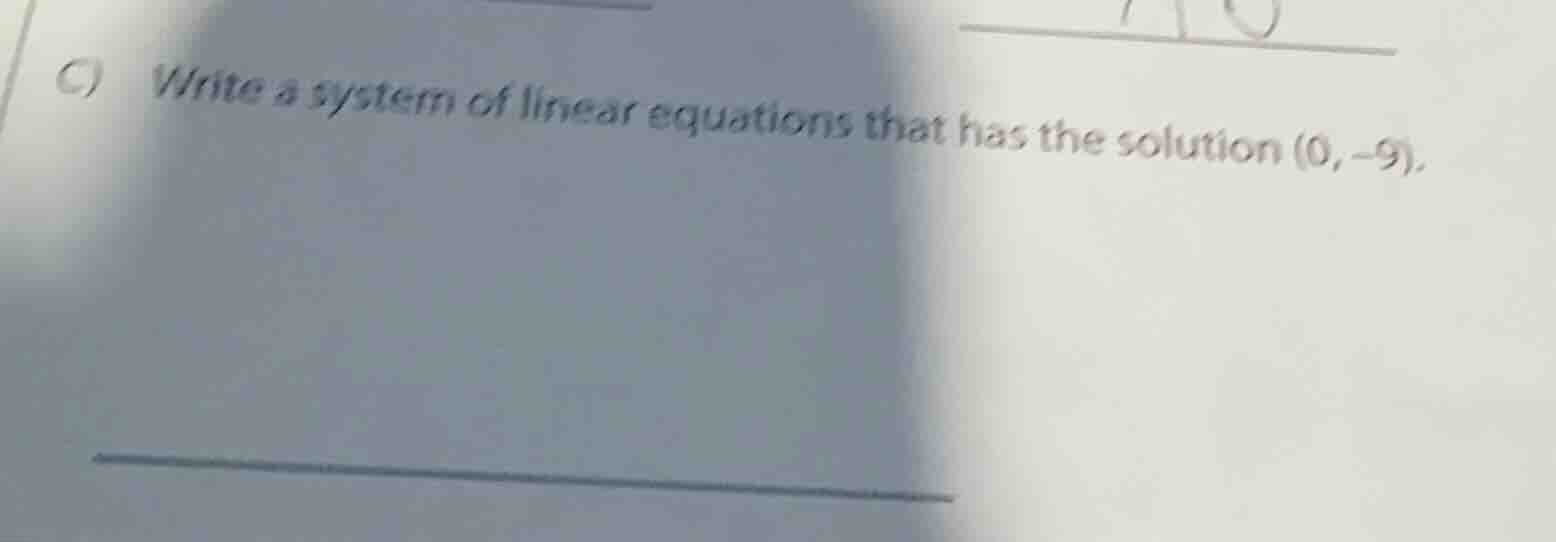 c) write a system of linear equations that has the solution (0, -9).