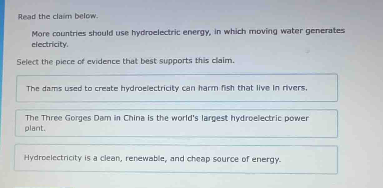 read the claim below. more countries should use hydroelectric energy, i…