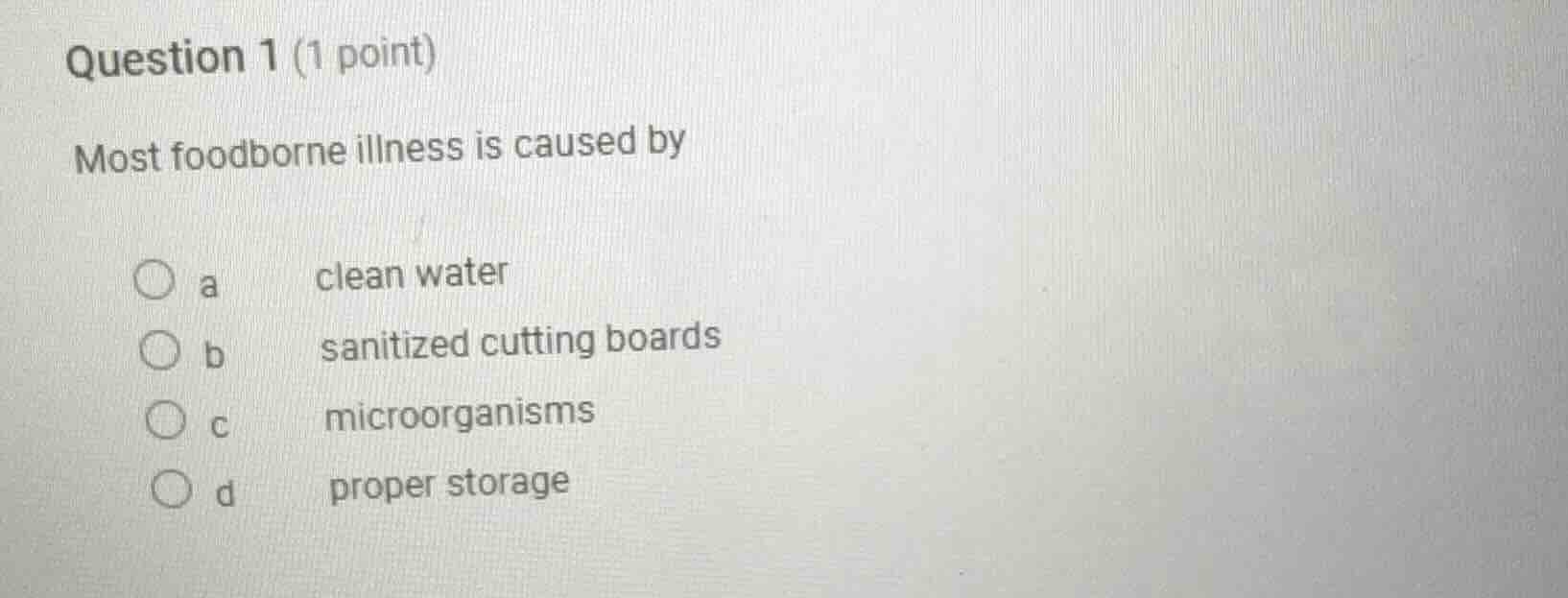 question 1 (1 point) most foodborne illness is caused by a clean water …