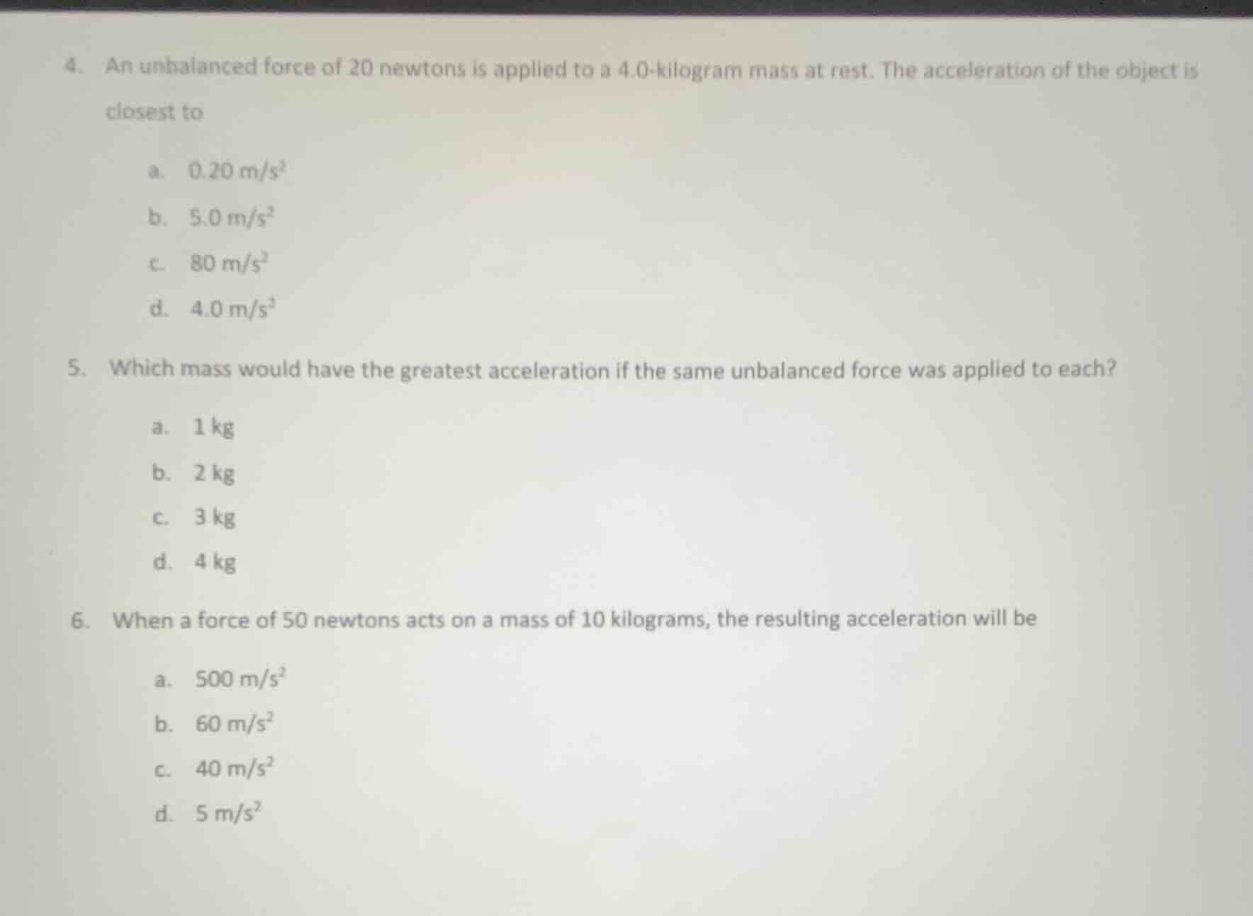 4. an unbalanced force of 20 newtons is applied to a 4.0 - kilogram mas…