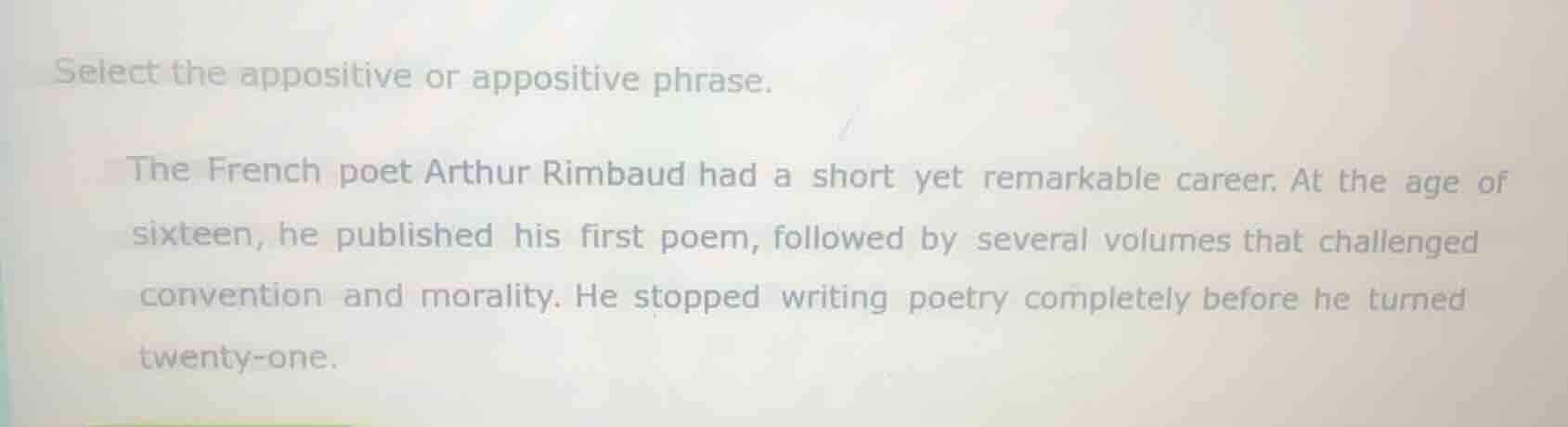select the appositive or appositive phrase. the french poet arthur rimb…