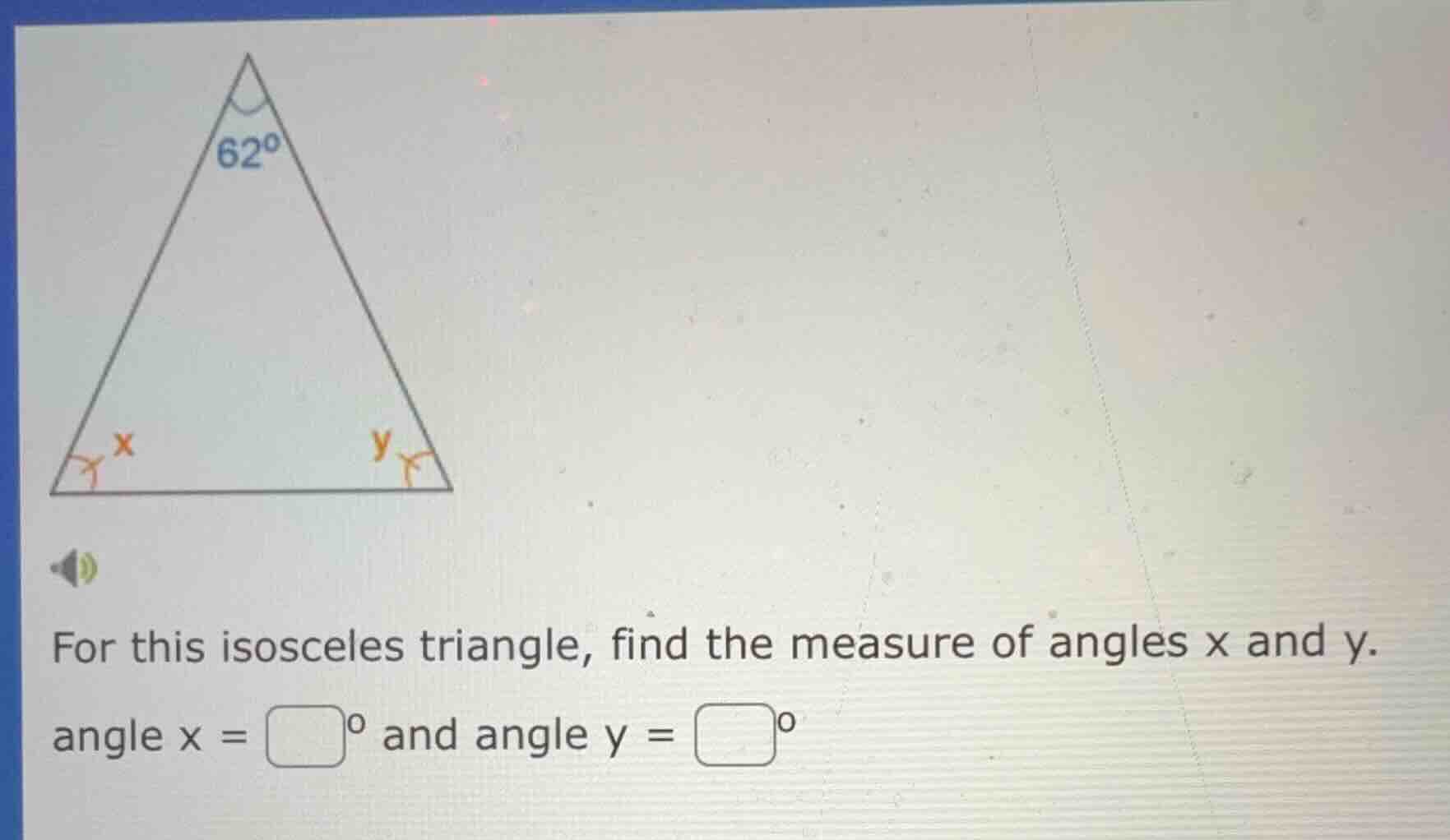 for this isosceles triangle, find the measure of angles x and y. angle …