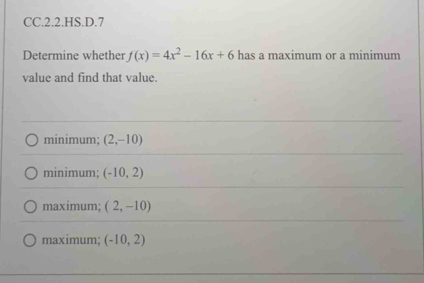 cc.2.2.hs.d.7 determine whether $f(x) = 4x^2 - 16x + 6$ has a maximum o…