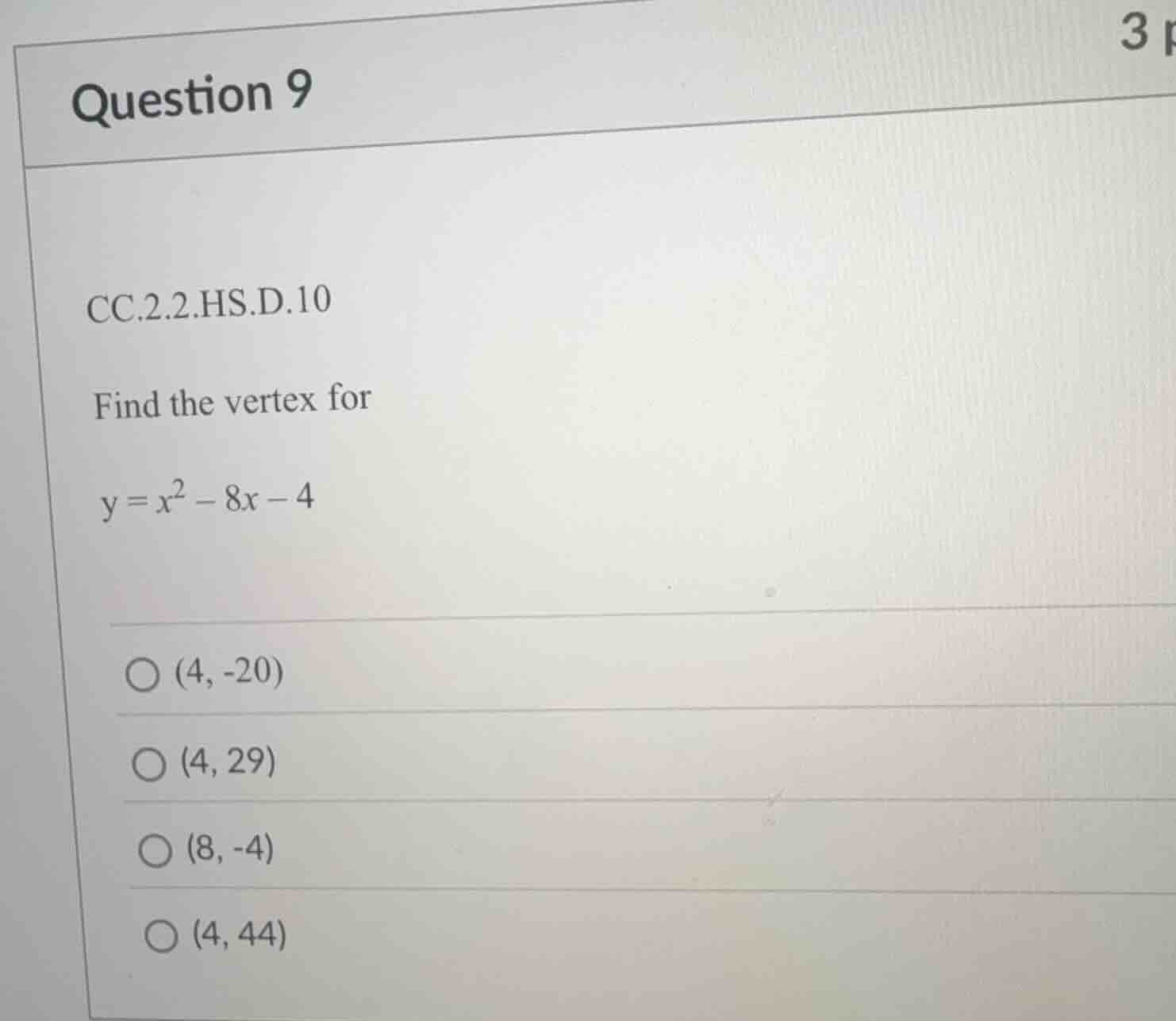 question 9 cc.2.2.hs.d.10 find the vertex for y = x² - 8x - 4 ○ (4, -20…