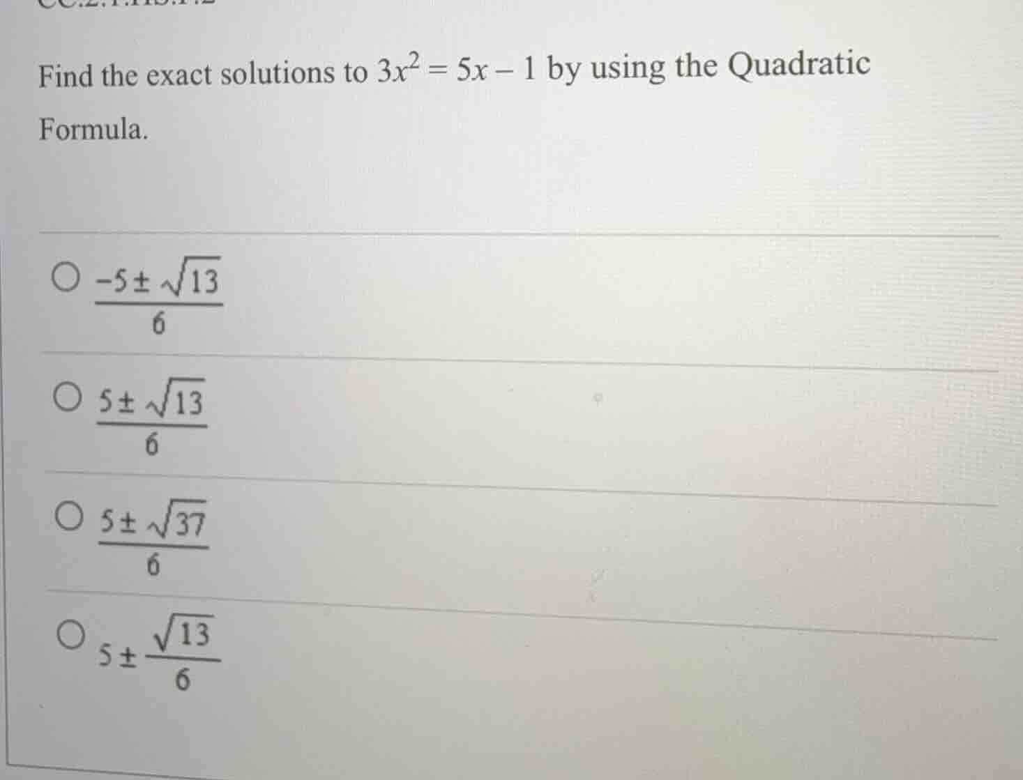 find the exact solutions to $3x^2 = 5x - 1$ by using the quadratic form…