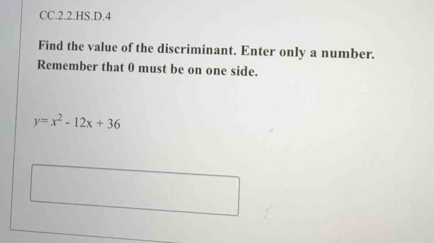 cc.2.2.hs.d.4 find the value of the discriminant. enter only a number. …