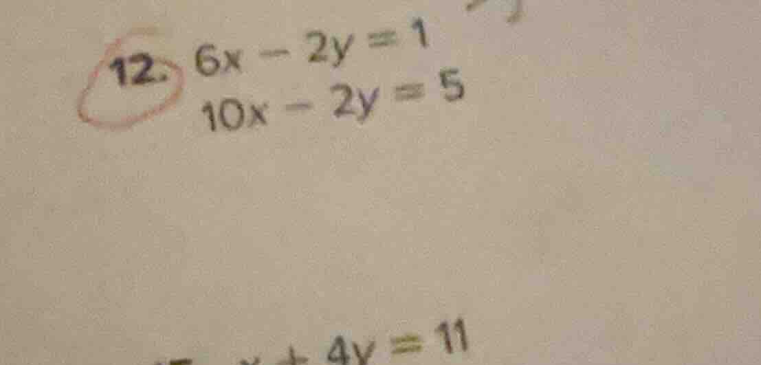 12. $6x - 2y = 1$ $10x - 2y = 5$