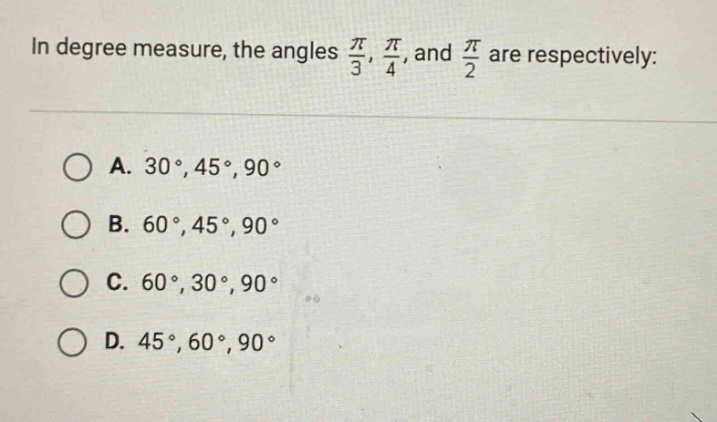 in degree measure, the angles $\frac{pi}{3}$, $\frac{pi}{4}$, and $\fra…