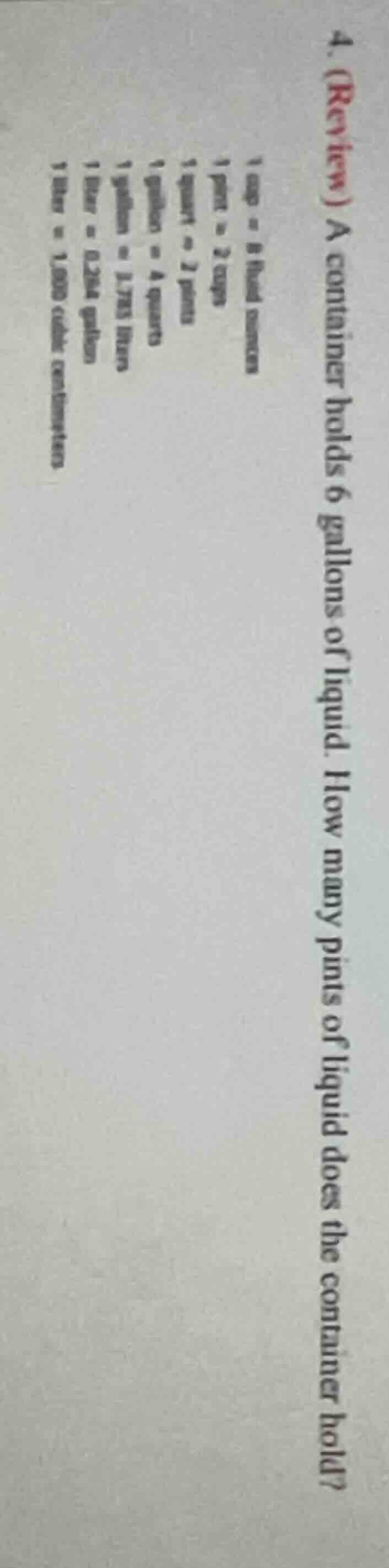 4. (review) a container holds 6 gallons of liquid. how many pints of li…