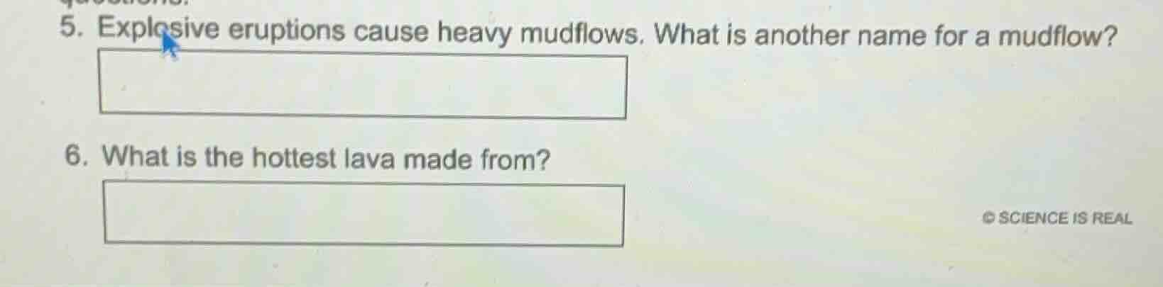 5. explosive eruptions cause heavy mudflows. what is another name for a…