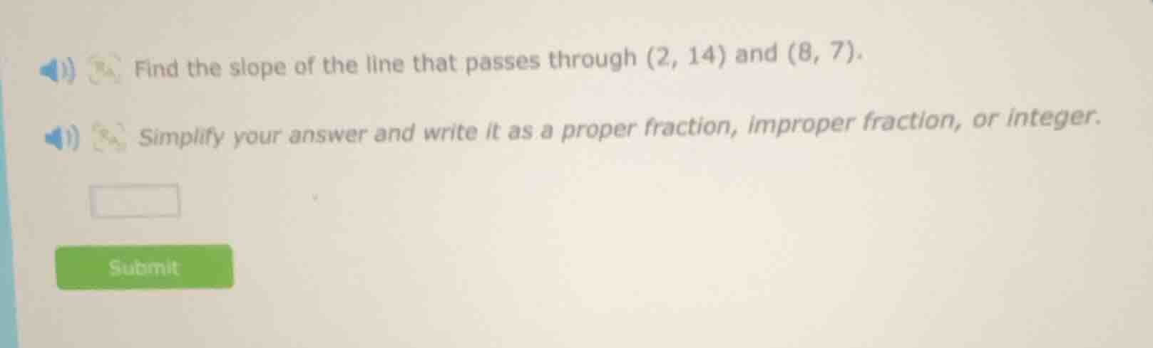 find the slope of the line that passes through (2, 14) and (8, 7). simp…