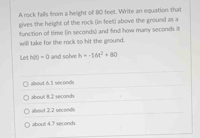 a rock falls from a height of 80 feet. write an equation that gives the…