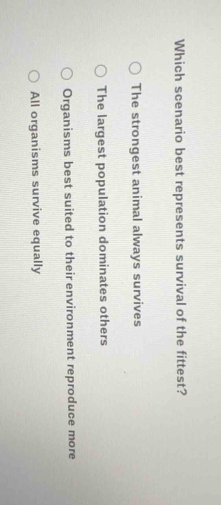 which scenario best represents survival of the fittest? the strongest a…