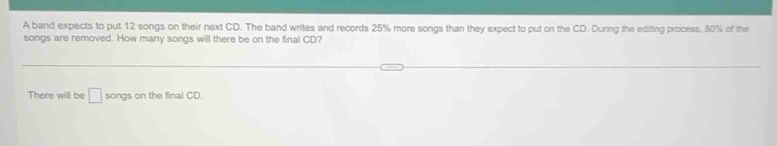 a band expects to put 12 songs on their next cd. the band writes and re…