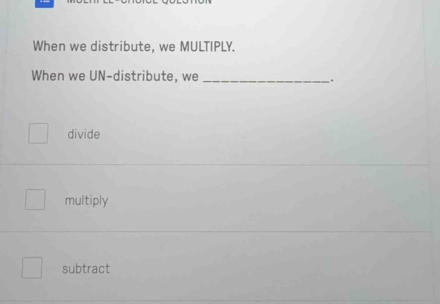 multiple-choice question when we distribute, we multiply. when we un-di…