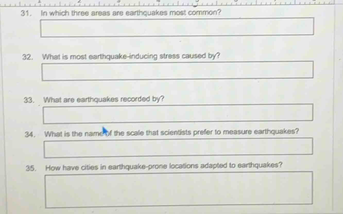 31. in which three areas are earthquakes most common? 32. what is most …