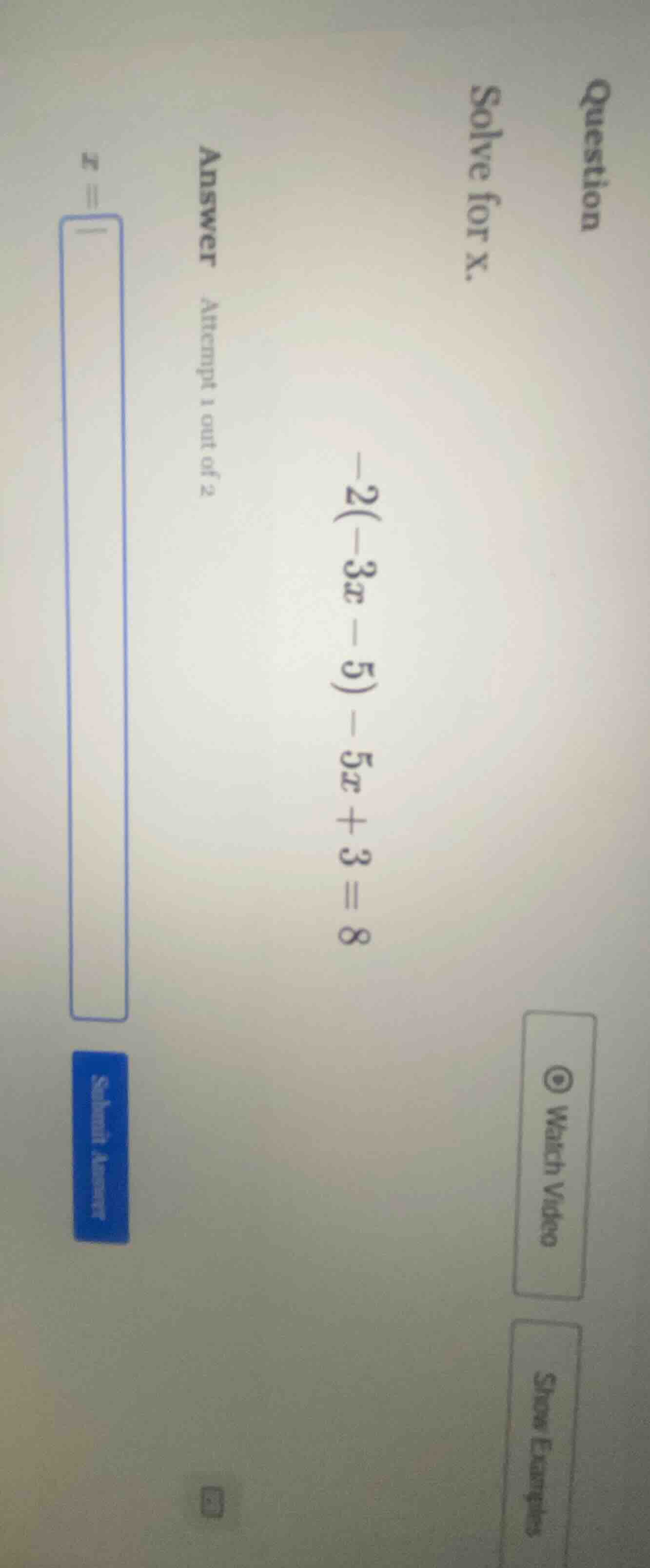 question solve for x. -2(-3x - 5) - 5x + 3 = 8 answer attempt 1 out of …