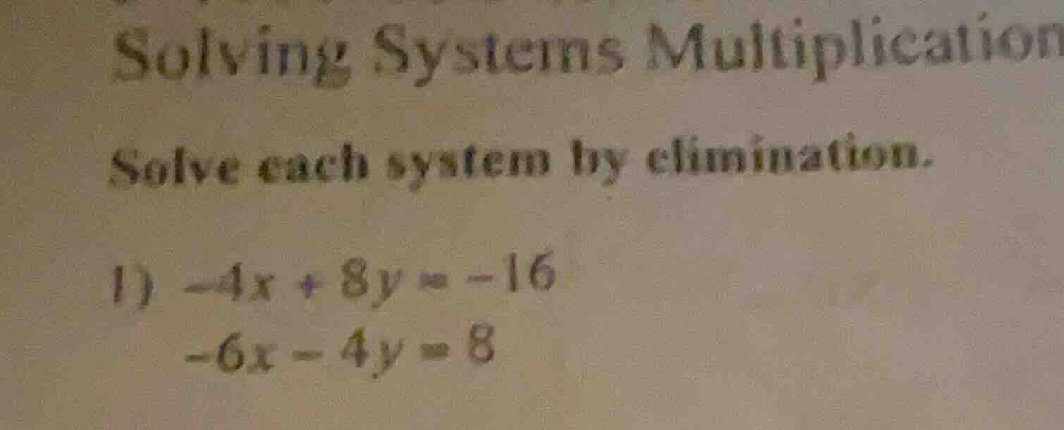 solving systems multiplication solve each system by elimination. 1) $-4…