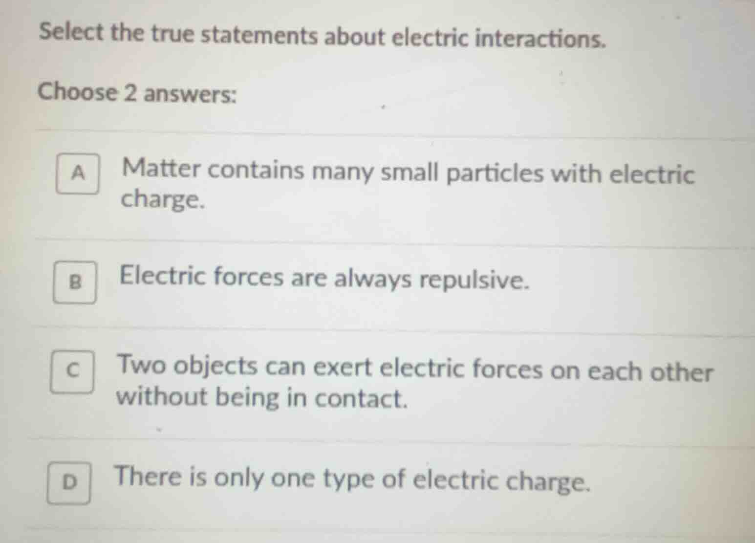select the true statements about electric interactions. choose 2 answer…