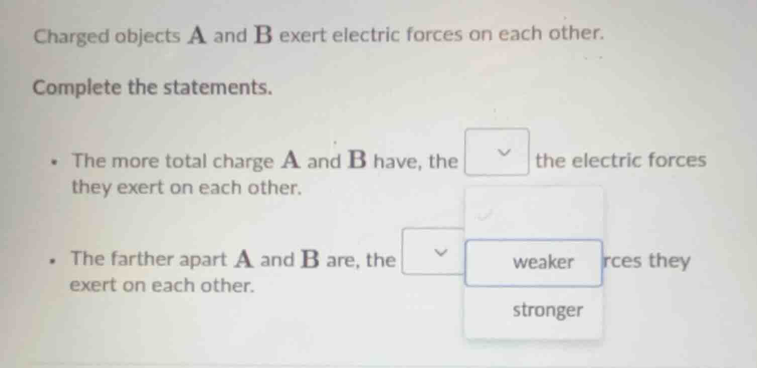 charged objects a and b exert electric forces on each other. complete t…