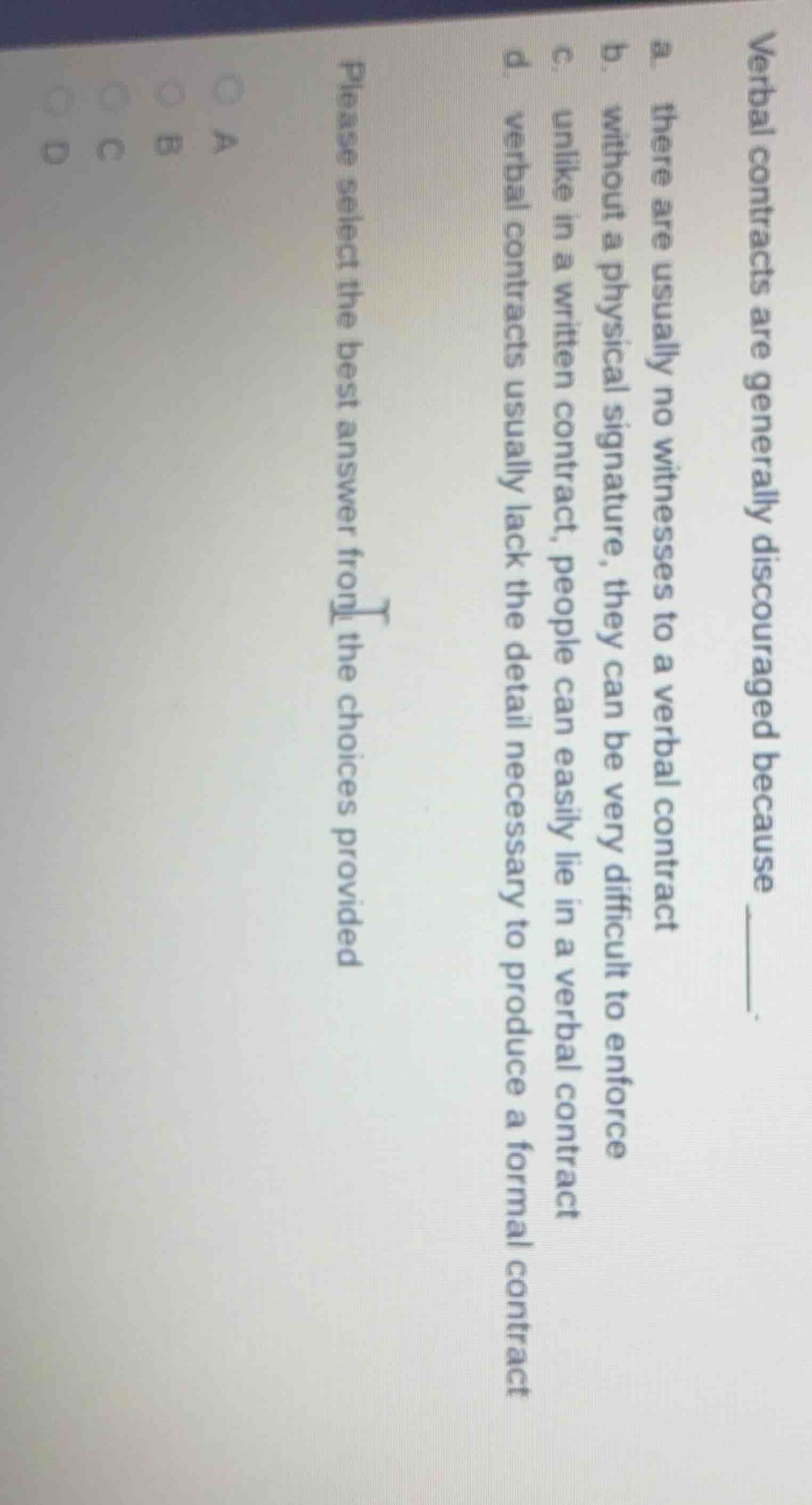 verbal contracts are generally discouraged because ______. a. there are…