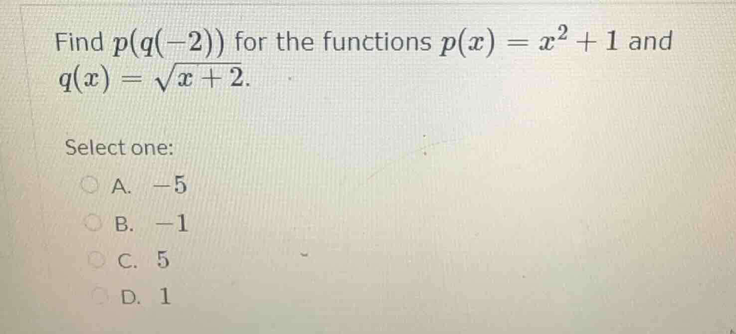 find $p(q(-2))$ for the functions $p(x) = x^2 + 1$ and $q(x) = \\sqrt{x…