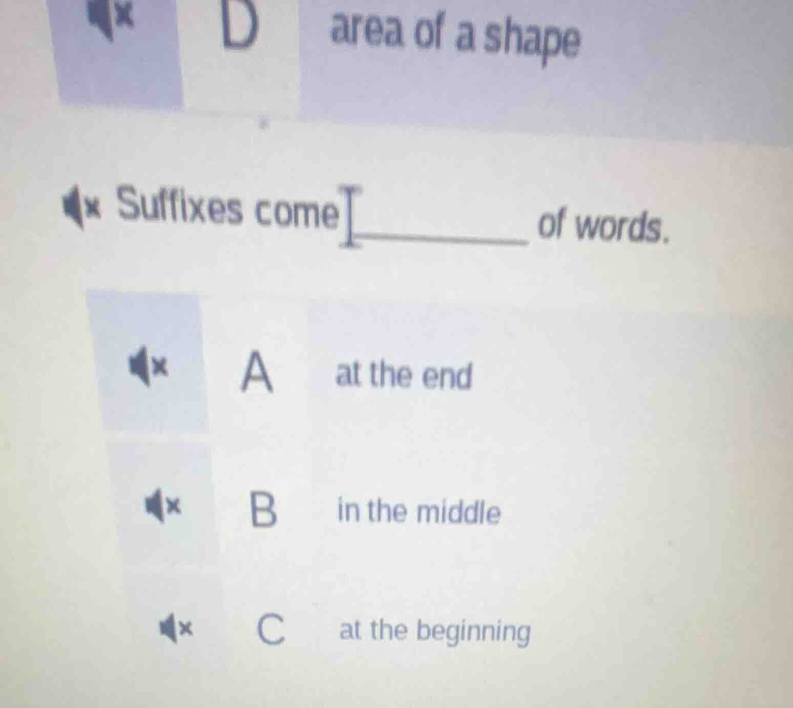 suffixes come ____ of words. a at the end b in the middle c at the begi…