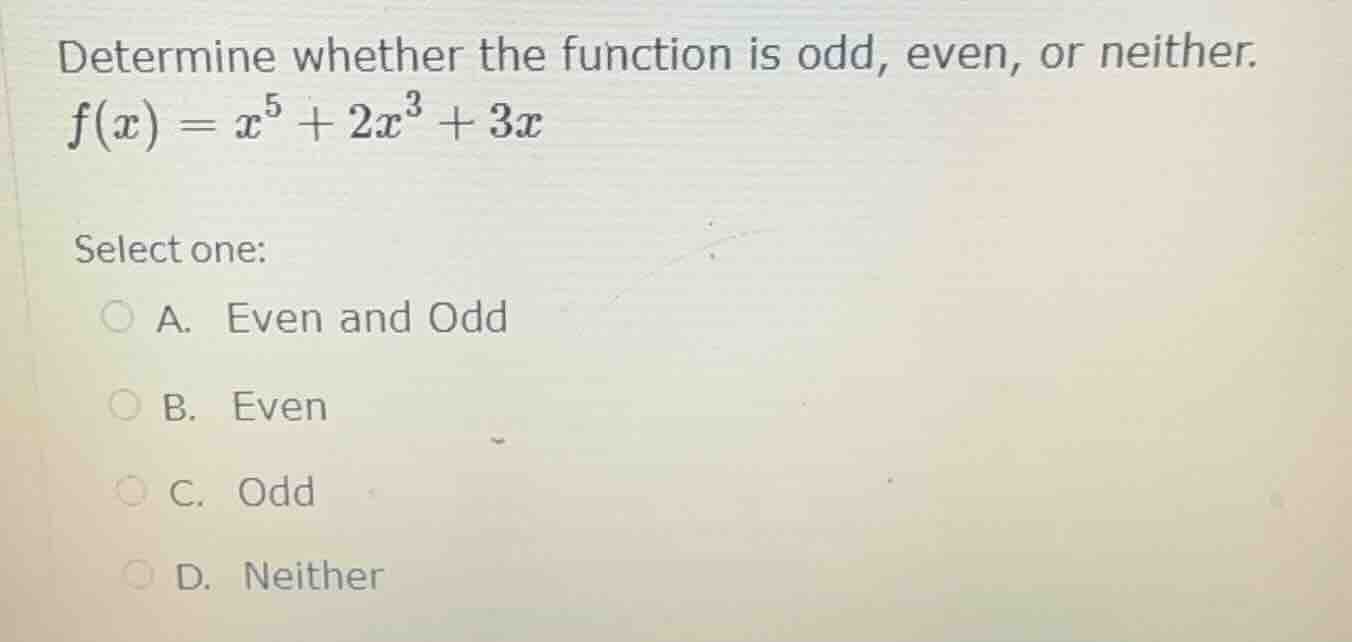 determine whether the function is odd, even, or neither. $f(x) = x^5 + …