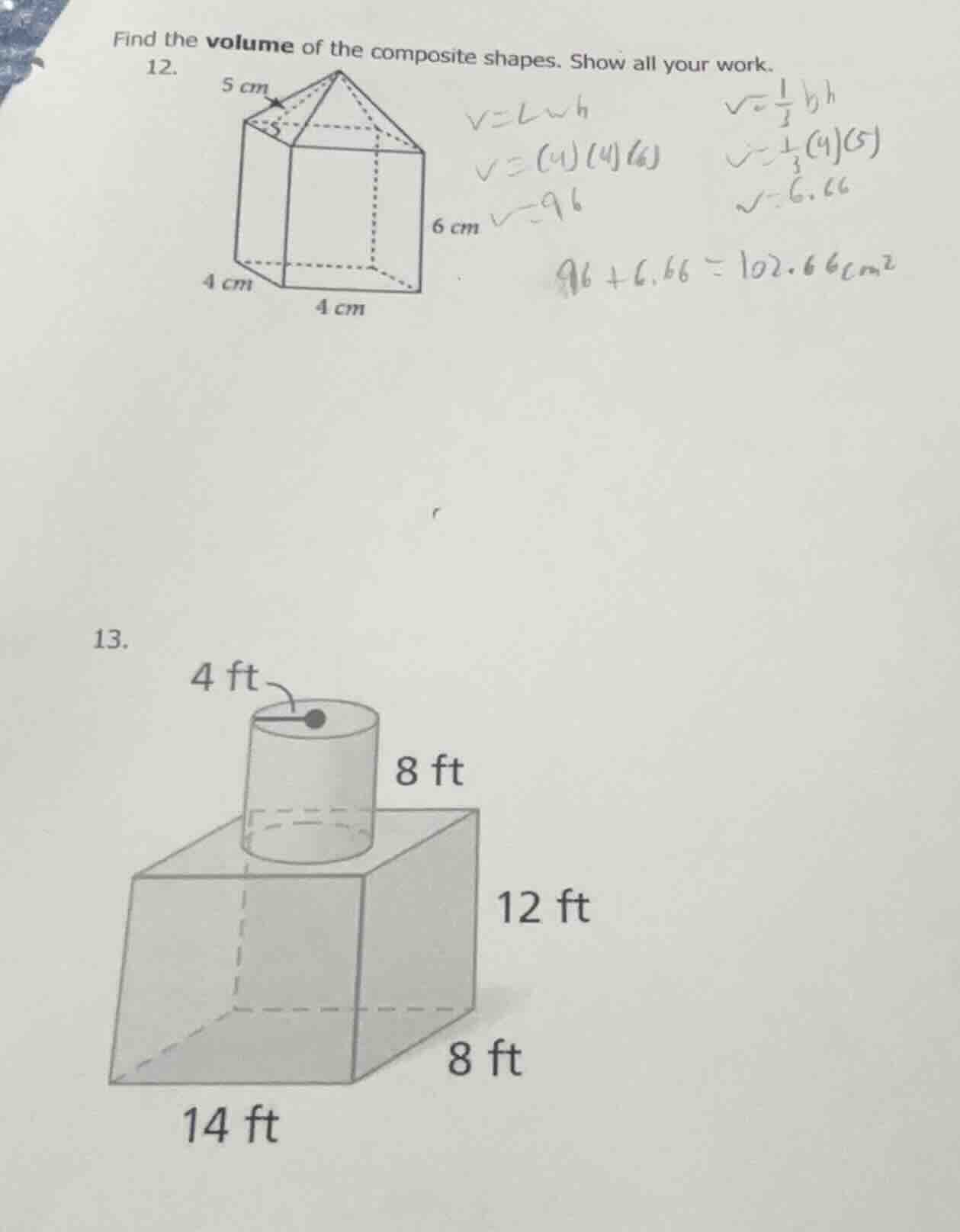 find the volume of the composite shapes. show all your work. 12. 13.