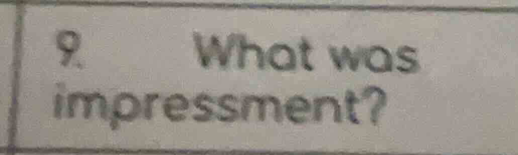 9. what was impressment?