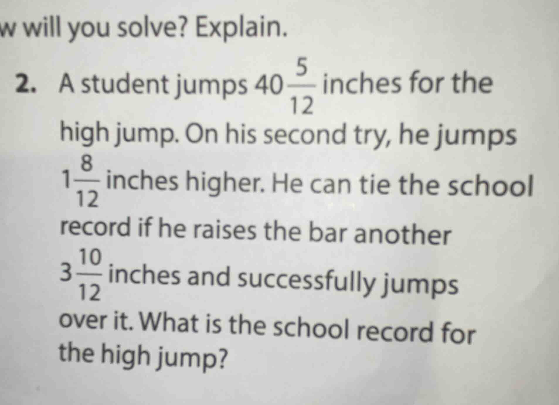 2. a student jumps $40\\frac{5}{12}$ inches for the high jump. on his s…