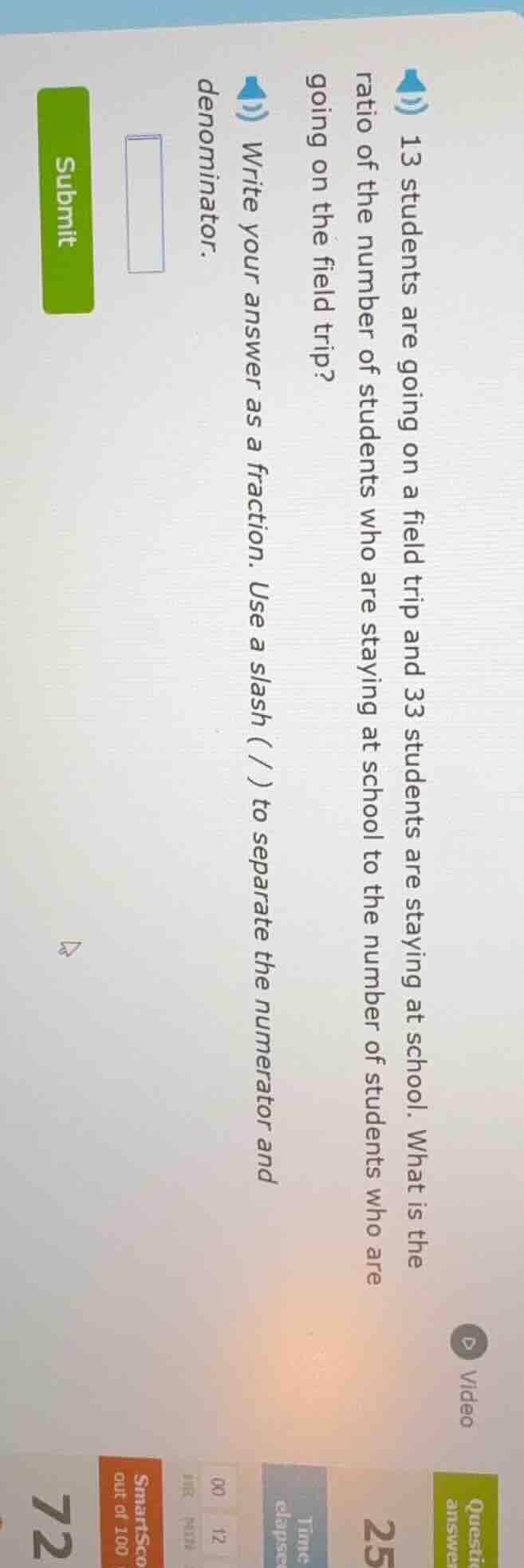 13 students are going on a field trip and 33 students are staying at sc…