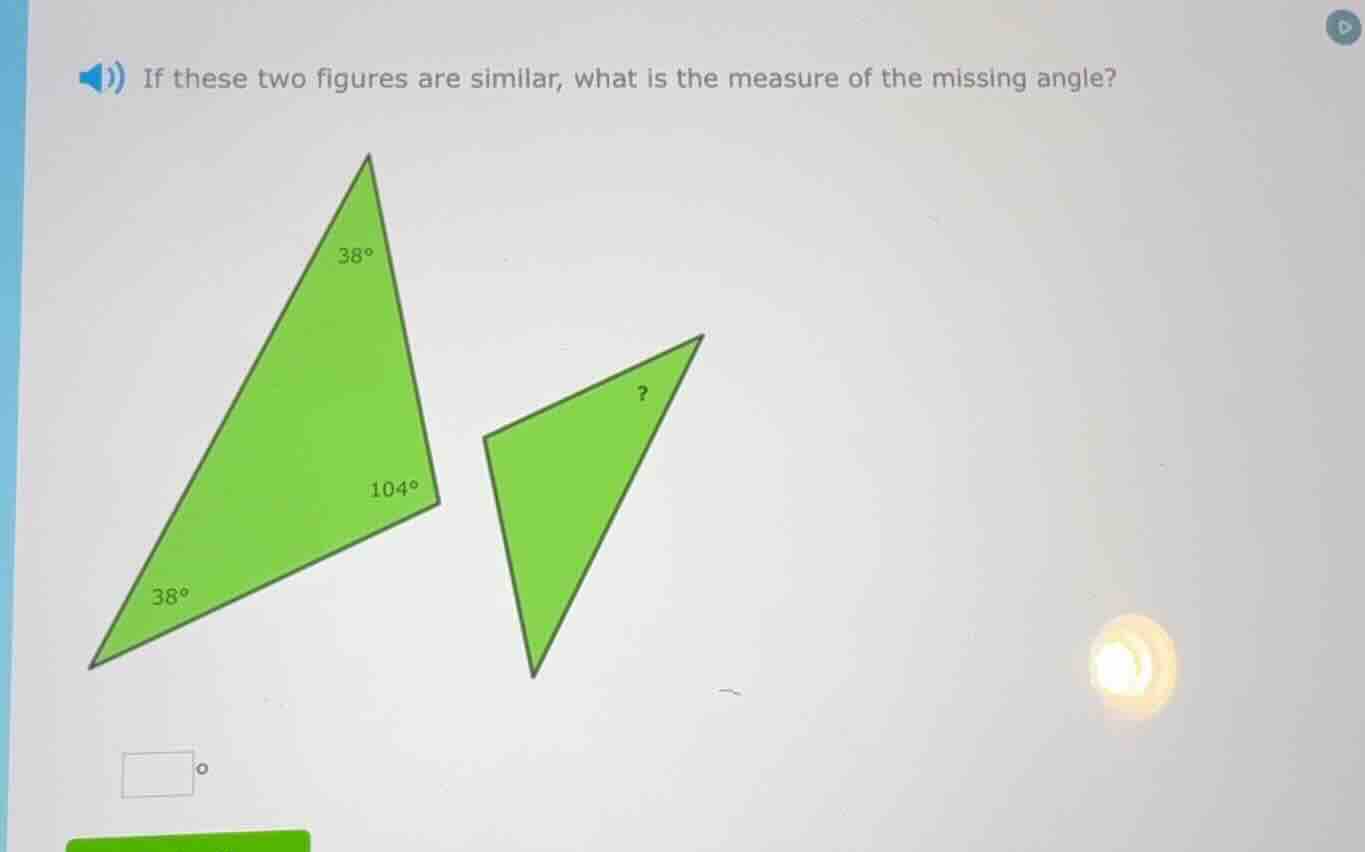 if these two figures are similar, what is the measure of the missing an…