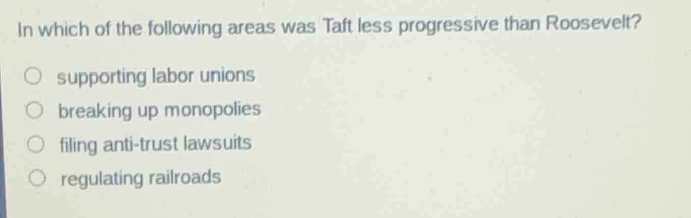 in which of the following areas was taft less progressive than roosevel…