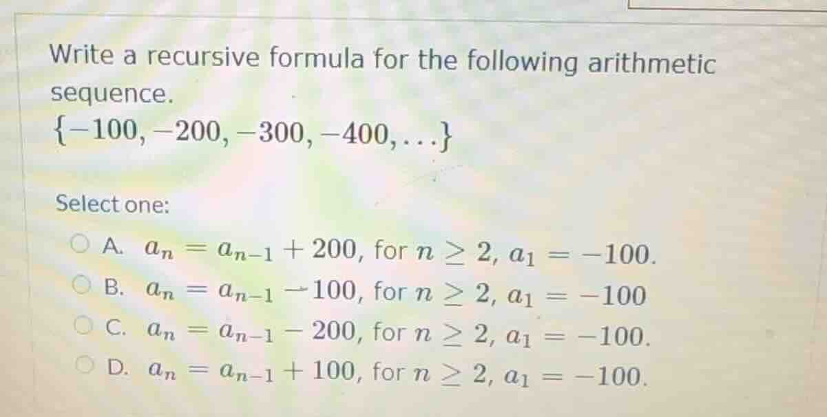 write a recursive formula for the following arithmetic sequence.\\{-100…
