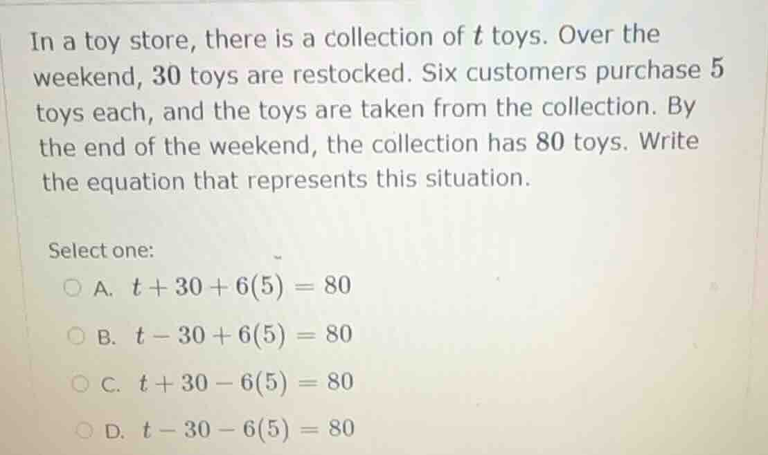 in a toy store, there is a collection of t toys. over the weekend, 30 t…