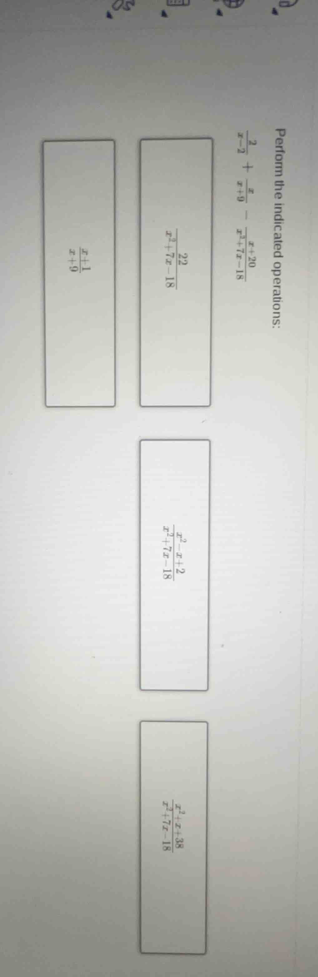 perform the indicated operations: \\(\\frac{2}{x - 2} + \\frac{x}{x + 9…