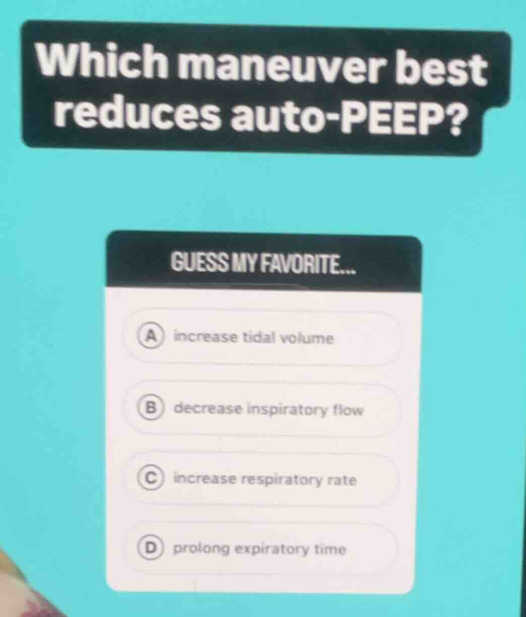 which maneuver best reduces auto-peep? a increase tidal volume b decrea…