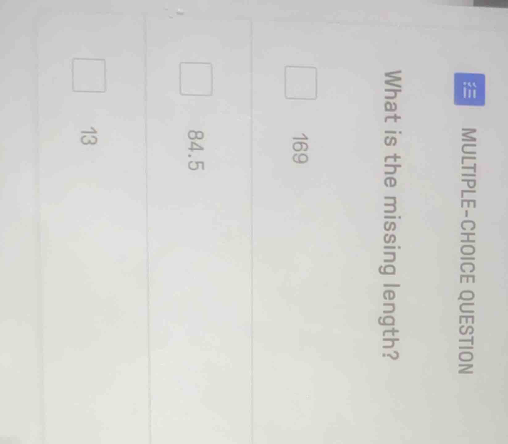 multiple-choice question what is the missing length? 169 84.5 13