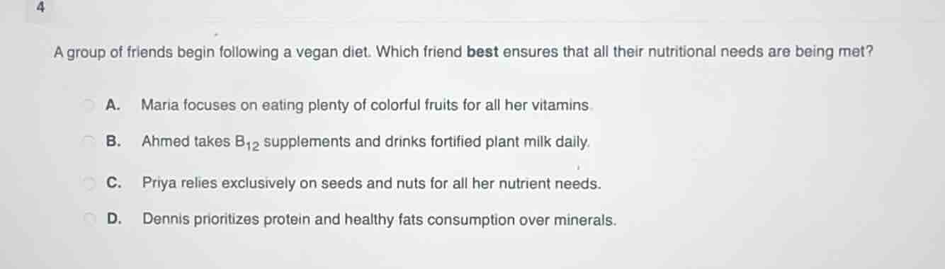 4 a group of friends begin following a vegan diet. which friend best en…