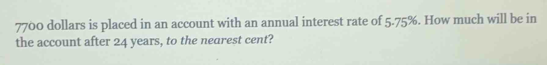 7700 dollars is placed in an account with an annual interest rate of 5.…