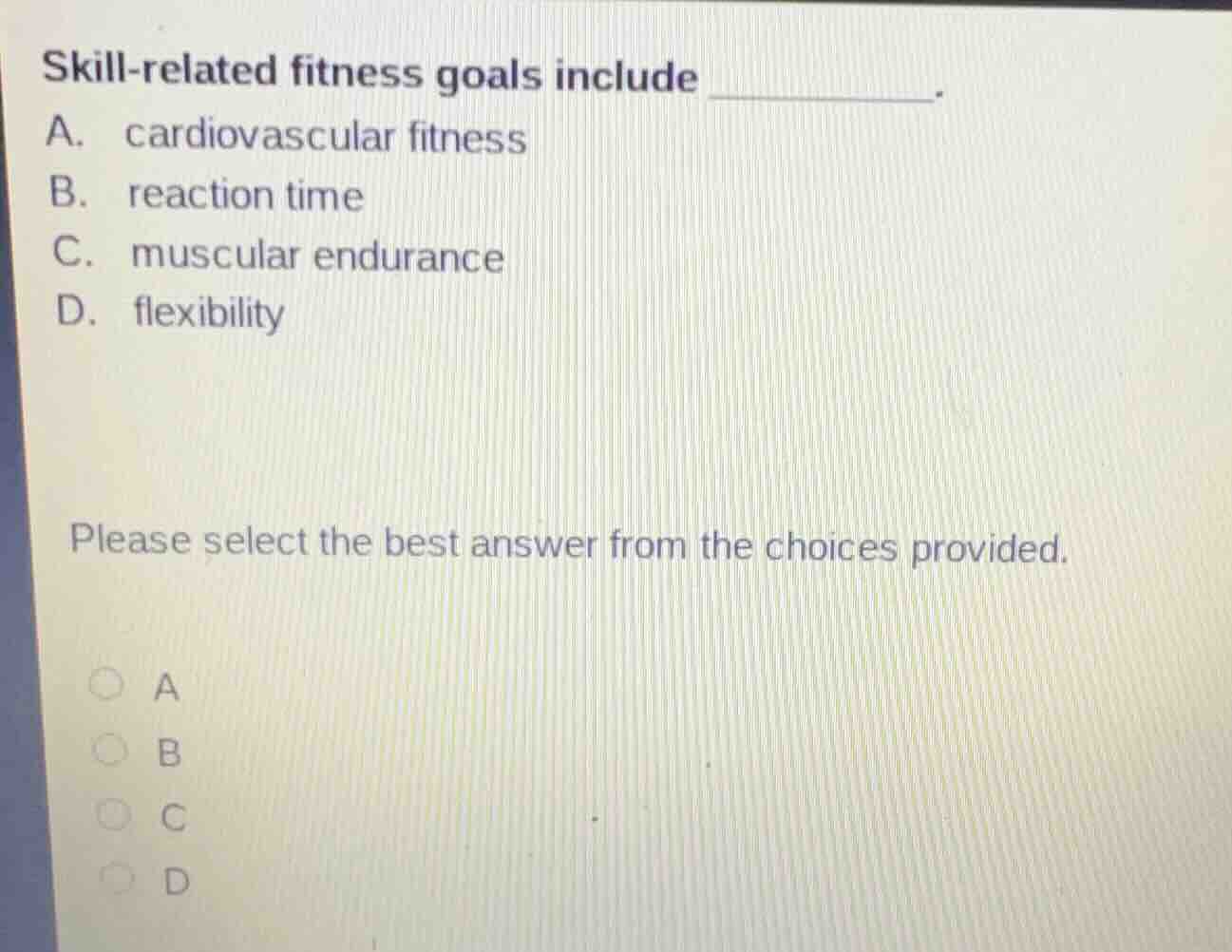 skill-related fitness goals include ______. a. cardiovascular fitness b…