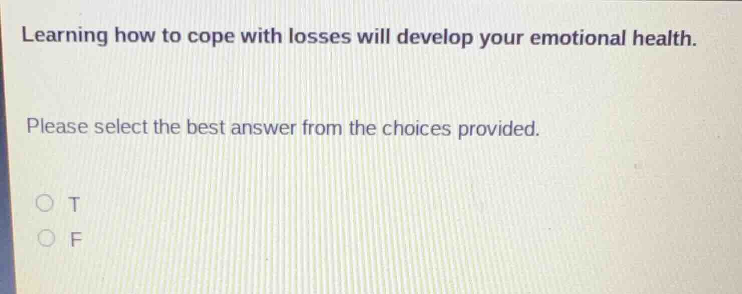 learning how to cope with losses will develop your emotional health. pl…