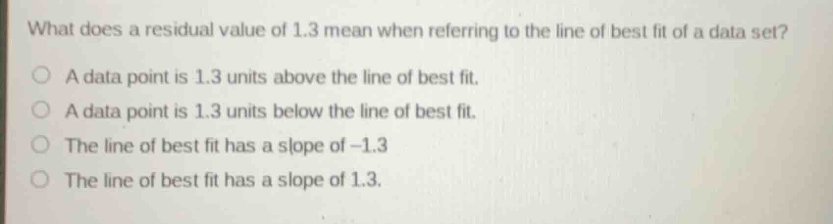 what does a residual value of 1.3 mean when referring to the line of be…
