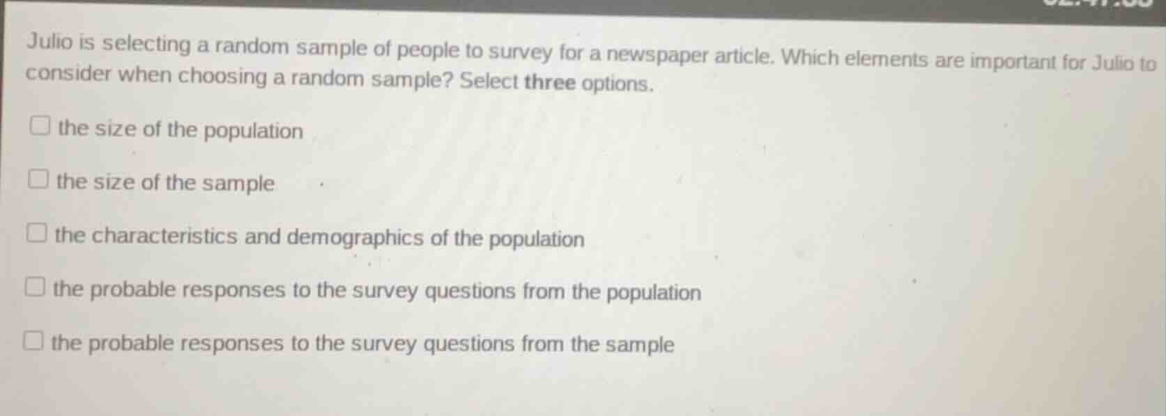 julio is selecting a random sample of people to survey for a newspaper …
