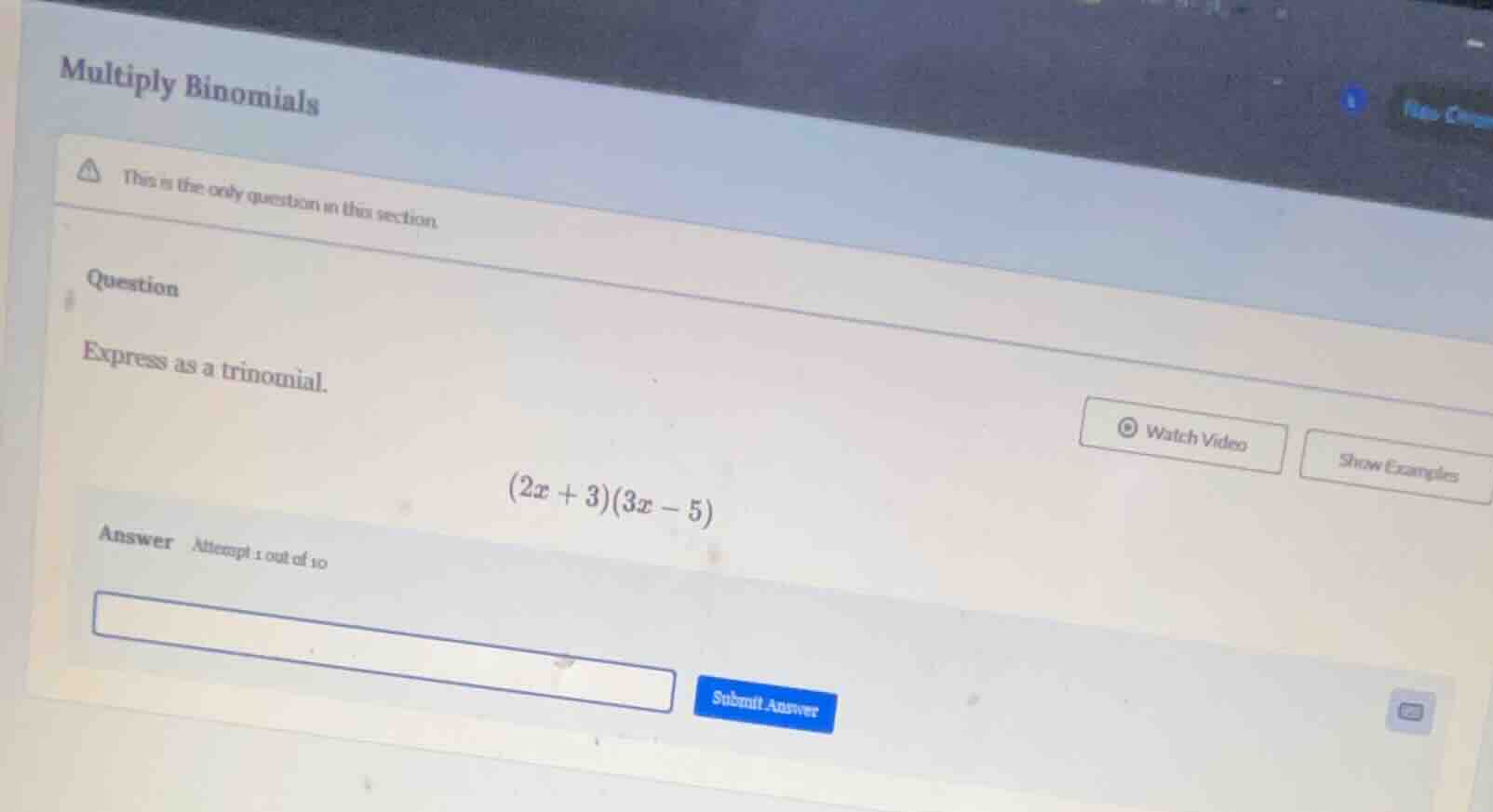 multiply binomials this is the only question in this section question e…