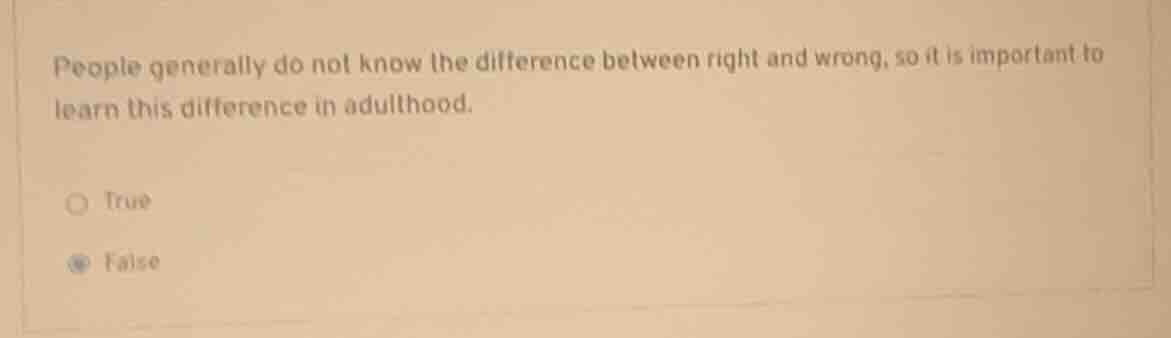 people generally do not know the difference between right and wrong, so…