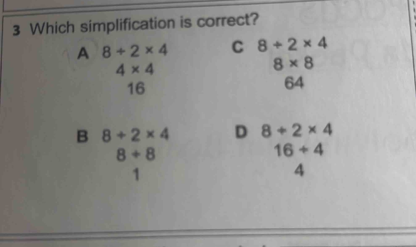 3 which simplification is correct? a $8 \\div 2 \\times 4$ \\quad\\quad…